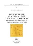 Due rabbini veneziani del XVII e XVIII SECOLO. Simone Luzzato (1583-1663) e Simone Calimani (1699-1784)