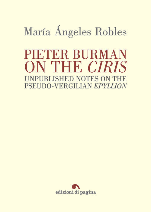 Pieter Burman on the «Ciris». Unpublished notes on the pseudo-vergilian «Epyllion»