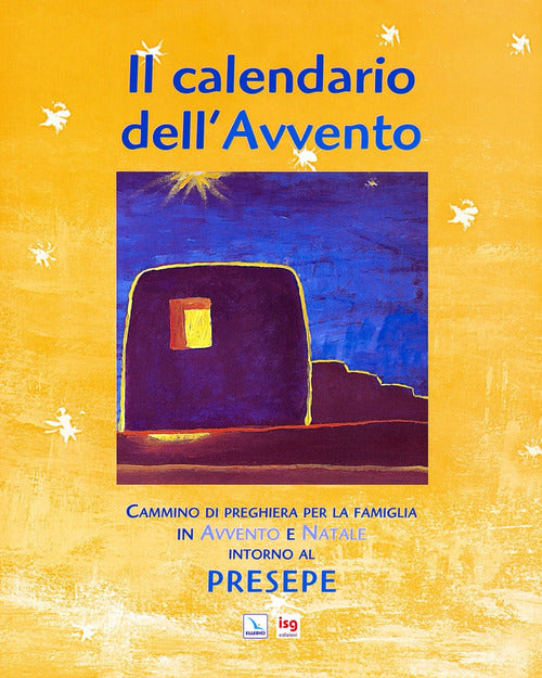 Il calendario dell'Avvento. Cammino di preghiera per la famiglia in Avvento e Natale intorno al presepe