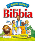 Leggiamo insieme la Bibbia. Condividere con i piccoli le più belle storie di Dio