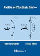 Stabilità dell'equilibrio elastico. Per i corsi di scienza delle costruzioni, complementi di scienza delle costruzioni, teoria delle strutture...