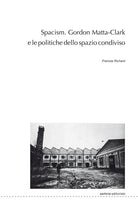 Spacism. Gordon Matta-Clark e le politiche dello spazio condiviso