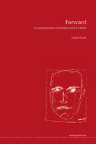 Forward. 5 conversazioni con Hans-Ulrich Obrist