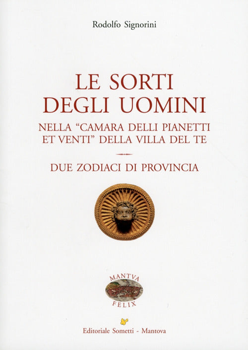 Le sorti degli uomini nella Camera delli pianeti et venti della villa del Te. Due zodiaci di provincia