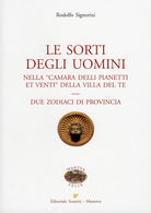 Le sorti degli uomini nella Camera delli pianeti et venti della villa del Te. Due zodiaci di provincia
