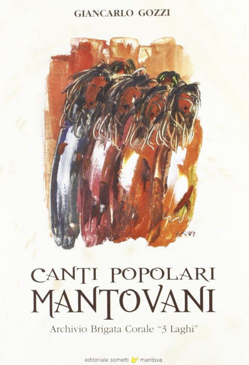 Canti popolari mantovani. Archivio brigata corale 3 laghi