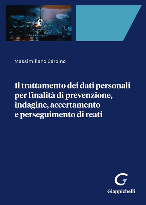 Il trattamento dei dati personali per finalit di prevenzione, indagine, accertamento e perseguimento di reati