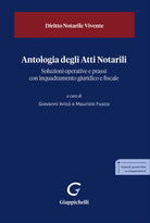Antologia degli Atti Notarili. Soluzioni operative e prassi con inquadramento giuridico e fiscale