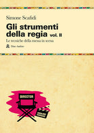 Gli strumenti della regia. Vol. 2: Le tecniche della messa in scena