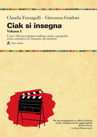 Ciak si insegna. Vol. 1: Usare i film per spiegare italiano, storia e geografia senza annoiarsi n annoiare gli studenti