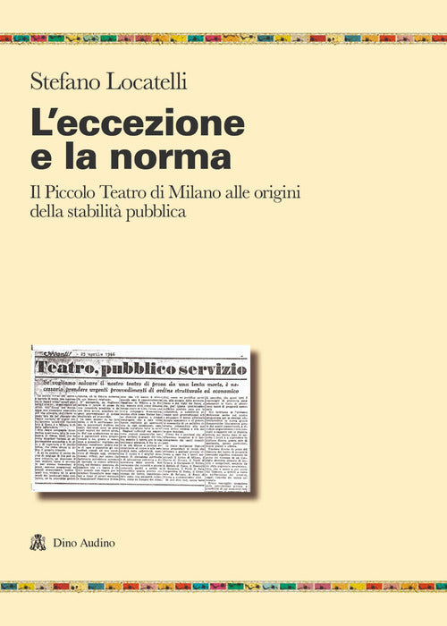 L'eccezione e la norma. Il Piccolo teatro di Milano alle origini e alla stabilità pubblica
