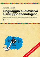 Linguaggio audiovisivo e sviluppo tecnologico. Storia essenziale del cinema, della serialit e della loro tecnologia