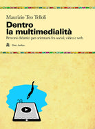 Dentro la multimedialit. Percorsi didattici per orientarsi fra social, video e web
