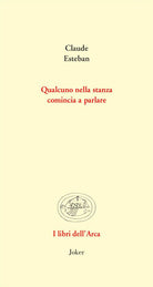 Qualcuno nella stanza comincia a parlare. Poesie e prose scelte