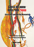 Canta nel nome della rosa rossa. Sette poeti persiani del Novecento. Testo iraniano a fronte