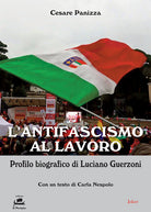 L'antifascismo al lavoro. Profilo biografico di Luciano Guerzoni