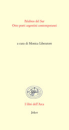 Palabras del sur. Otto poeti argentini contemporanei