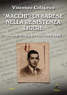 Macchi: un barese nella Resistenza ligure. Storia di Saverio De Palo (1899-1944)