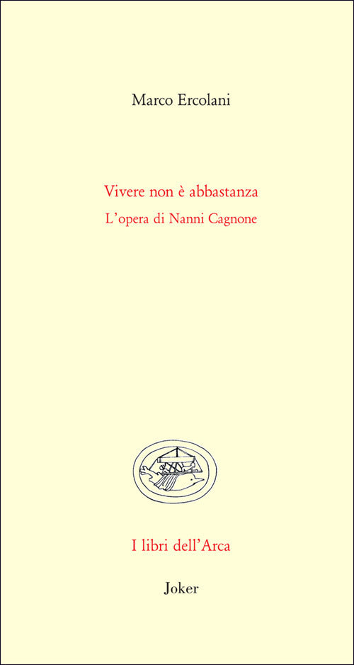Vivere non è abbastanza. L'opera di Nanni Cagnone
