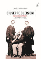 Giuseppe Guerzoni. La vita e lopera letteraria