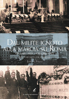Dal milite ignoto alla marcia su Roma. Ottobre 2021-Ottobre 2022. Un percorso per immagini