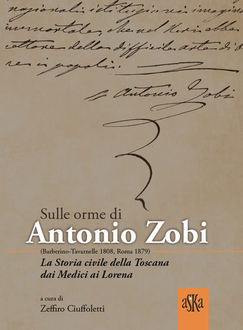 Sulle orme di Antonio Zobi (1808-1879). La storia civile della Toscana dai Medici ai Lorena