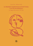 Il Premio nazionali di pittura Citt di Fiesole. Un viaggio nella memoria, 1959-1965