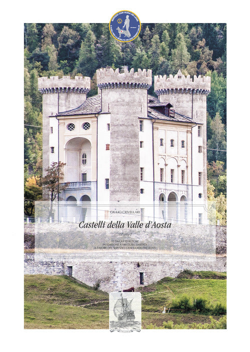 Castelli della Valle d’Aosta. Vedute fotografiche. Vol. 1