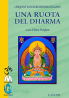 Una ruota del Dharma. Cinquantanni di buddhismo italiano