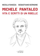 Michele Pantaleo. Vita e scritti di un ribelle