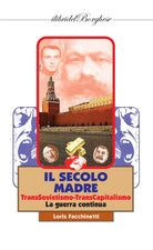 Il secolo madre. TransSovietismo-TransCapitalismo. La guerra continua