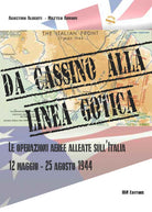 Da cassino alla linea gotica. Le operazioni alleate sull'Italia. 12 maggio-24 agosto 1944