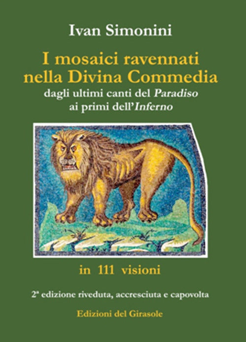 I mosaici ravennati nella «Divina Commedia» dagli ultimi canti del «Paradiso» ai primi dell'«Inferno» in 111 visioni