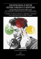 Gnatologia e DCCM oltre i segni e i sintomi. Approfondimenti diagnostici differenziali per comprendere lindividuo attraverso la medicina cinese