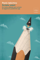 Scripta volant. Un nuovo alfabeto per scrivere (e leggere) la pubblicità oggi