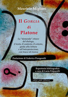 Il Gorgia di Platone. La domanda chiave del dialogo, il testo, il contesto, il cotesto, guida alla lettura e allinterpretazione, con tracce di ricerca