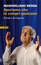 Speriamo che lo compri qualcuno. Il teatro dei Lapola