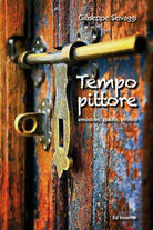 Tempo pittore. Emozioni, spazio, infinito