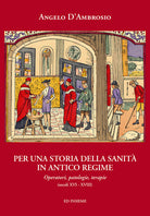 Per una storia della sanità in Antico Regime. Operatori, patologie, terapie (secoli XVI-XVIII)