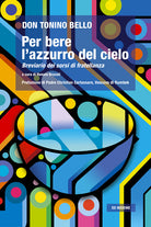 Per bere l'azzurro del cielo. Breviario dei sorsi di fratellanza