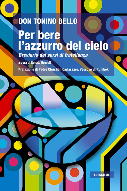 Per bere l'azzurro del cielo. Breviario dei sorsi di fratellanza