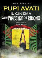 Pupi Avati. Il cinema dalle finestre che ridono