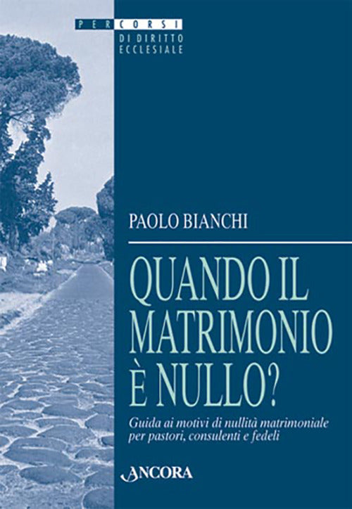 Quando il matrimonio nullo? Guida ai motivi di nullit matrimoniale per pastori, consulenti e fedeli