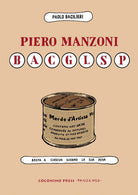 Piero Manzoni BACGLSP. Basta a ciascun giorno la sua pena