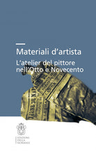 Materiali dartista. Latelier del pittore nellOtto e Novecento