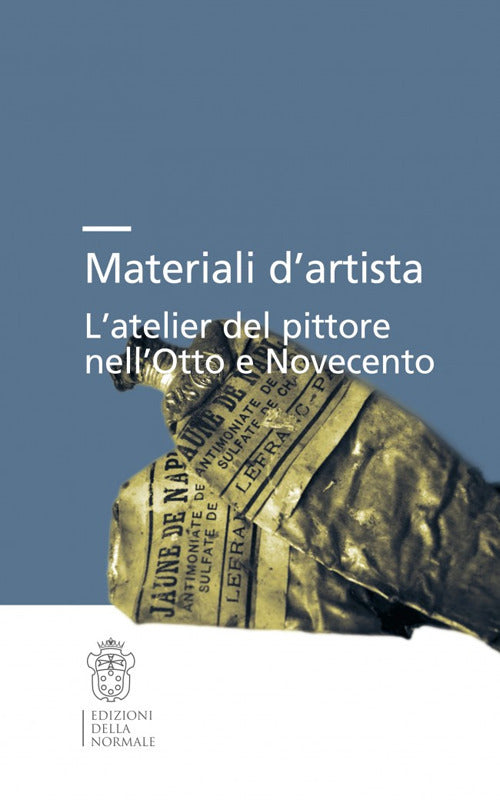 Materiali dartista. Latelier del pittore nellOtto e Novecento