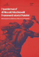 I «quadernucci» di Niccolò Machiavelli. Frammenti storici Palatini. Introduzione, edizione critica e commento