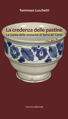 La credenza delle pastine. La cucina delle monache di Serra de' Conti