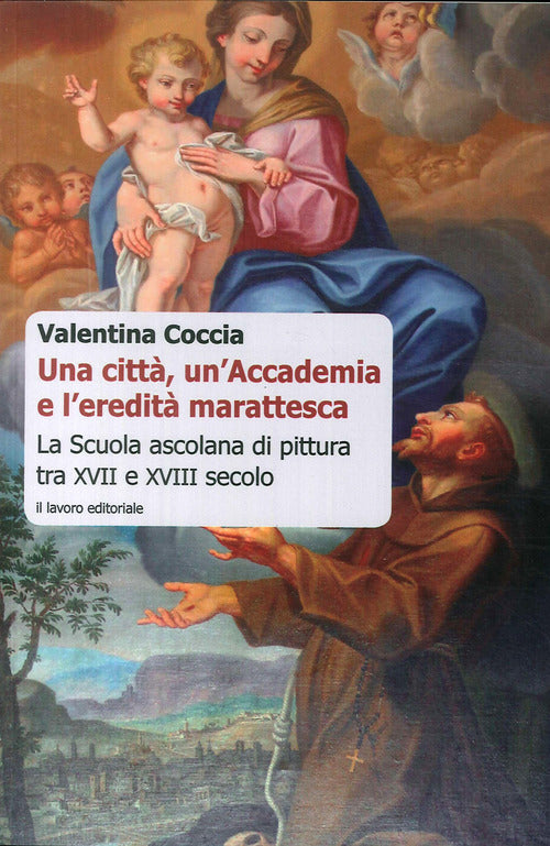 Una città, un'Accademia e l'eredità marattesca. La scuola ascolana di pittura tra XVII e XVIII secolo