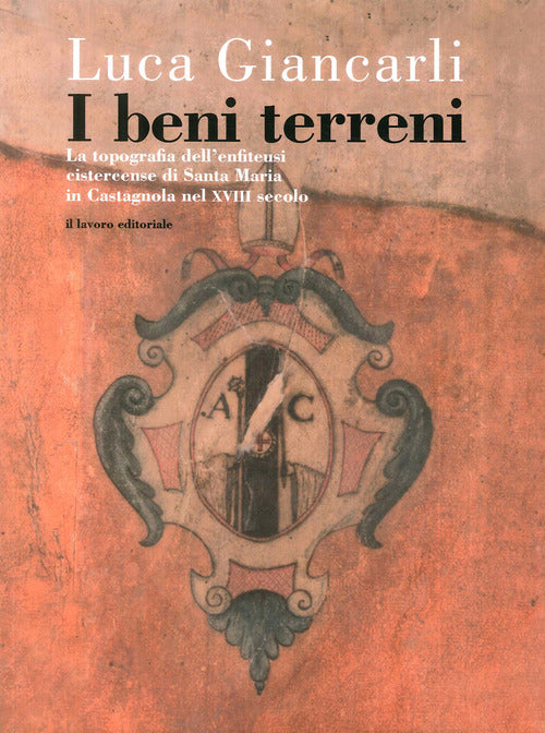 I beni terreni. La topografia dell’enfiteusi cistercense di Santa Maria in Castagnola nel XVIII secolo